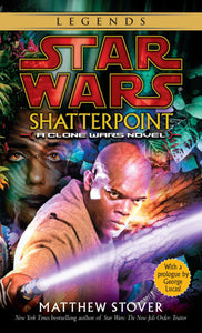 Shatterpoint: SW Legends (Clone Wars Novel)