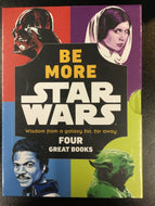 Be More Star Wars Wisdom from a Galaxy Far, Far Away